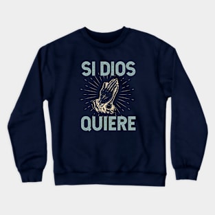 Si Dios Quiere - Gods Will Crewneck Sweatshirt